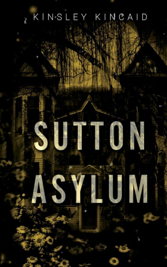 Sutton Asylum **Signed** Kinsley Kincaid