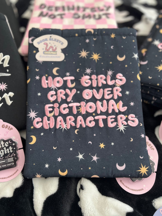 "Hot Girls Cry Over Fictional Characters" Book Sleeve